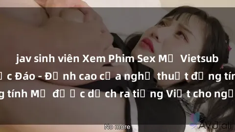 jav sinh viên Xem Phim Sex Mỹ Vietsub Online Miễn Phí Độc Đáo - Đỉnh cao của nghệ thuật đồng tính Mỹ được dịch ra tiếng Việt cho người xem hiểu rõ hơn.