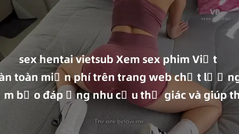 sex hentai vietsub Xem sex phim Việt Nam không che hoàn toàn miễn phí trên trang web chất lượng cao. Đảm bảo đáp ứng nhu cầu thị giác và giúp thỏa mãn mong muốn của bạn.