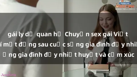 gái ly dị quan hệ Chuyện sex gái Việt có chồng: Những bí mật đằng sau cuộc sống gia đình đầy nhiệt huyết và cảm xúc