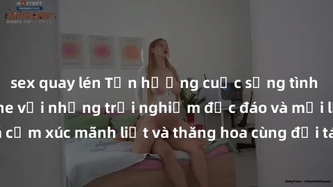 sex quay lén Tận hưởng cuộc sống tình dục online không che với những trải nghiệm độc đáo và mới lạ. Khám phá cảm xúc mãnh liệt và thăng hoa cùng đối tác tại các trang web chuyên nghiệp.