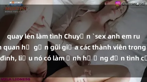 quay lén làm tình Chuyện `sex anh em ruột` - Đề cập đến quan hệ gần gũi giữa các thành viên trong gia đình, liệu nó có làm ảnh hưởng đến tình cảm gia đình hay không?