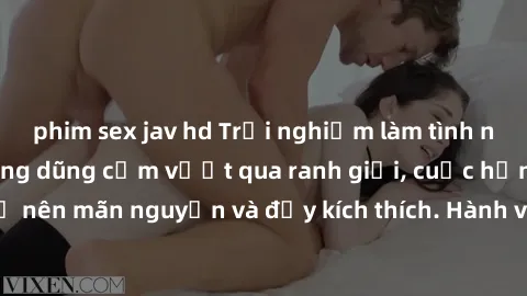 phim sex jav hd Trải nghiệm làm tình ngoài đường: Khi lòng dũng cảm vượt qua ranh giới, cuộc hẹn nơi công cộng trở nên mãn nguyện và đầy kích thích. Hành vi nguy hiểm, nhưng cũng tạo nên cảm giác mới 