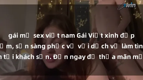 gái mỹ sex việt nam Gái Việt xinh đẹp, nồng nàn tình cảm, sẵn sàng phục vụ với dịch vụ làm tình tại khách sạn. Đến ngay để thỏa mãn mọi khao khát của bạn!