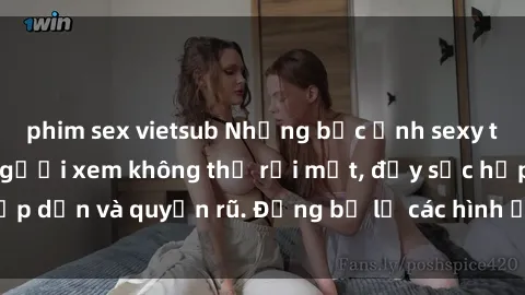phim sex vietsub Những bức ảnh sexy tá gợi cảm khiến người xem không thể rời mắt, đầy sức hấp dẫn và quyến rũ. Đừng bỏ lỡ các hình ảnh nóng bỏng này!