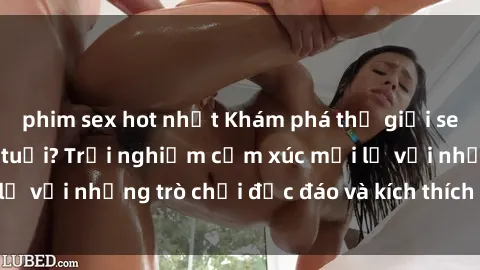 phim sex hot nhất Khám phá thế giới sex trực tuyến: Hơn tuổi? Trải nghiệm cảm xúc mới lạ với những trò chơi độc đáo và kích thích người lớn
